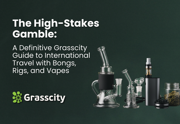 The High-Stakes Gamble: A Definitive Grasscity Guide to International Travel with Bongs, Rigs, and Vapes